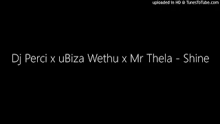 dj perci x ubiza wethu x mr thela shine
