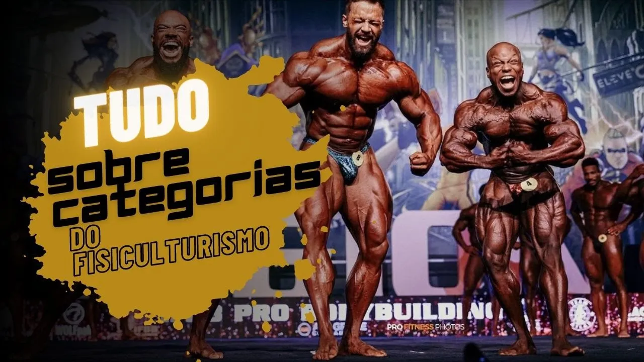 TUDO SOBRE CATEGORIAS E CAMPEONATOS DO FISICULTURISMO