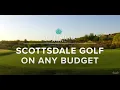 Scottsdale Golf On Any Budget Experience Scottsdale