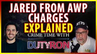 Jared from AWP charges explained by an Attorney live w DutyRon