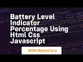 Battery level indicator percentage using html css javascript