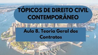 Aula 08. Teoria Geral dos Contratos - Tópicos de Direito Civil Contemporâneo