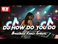 Download Lagu DJ HOW DO YOU DO BREAKBEAT REMIX TERBARU