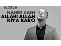 Download Lagu Maher Zain - Allahi Allah Kiya Karo | Vocals Only (No Music)