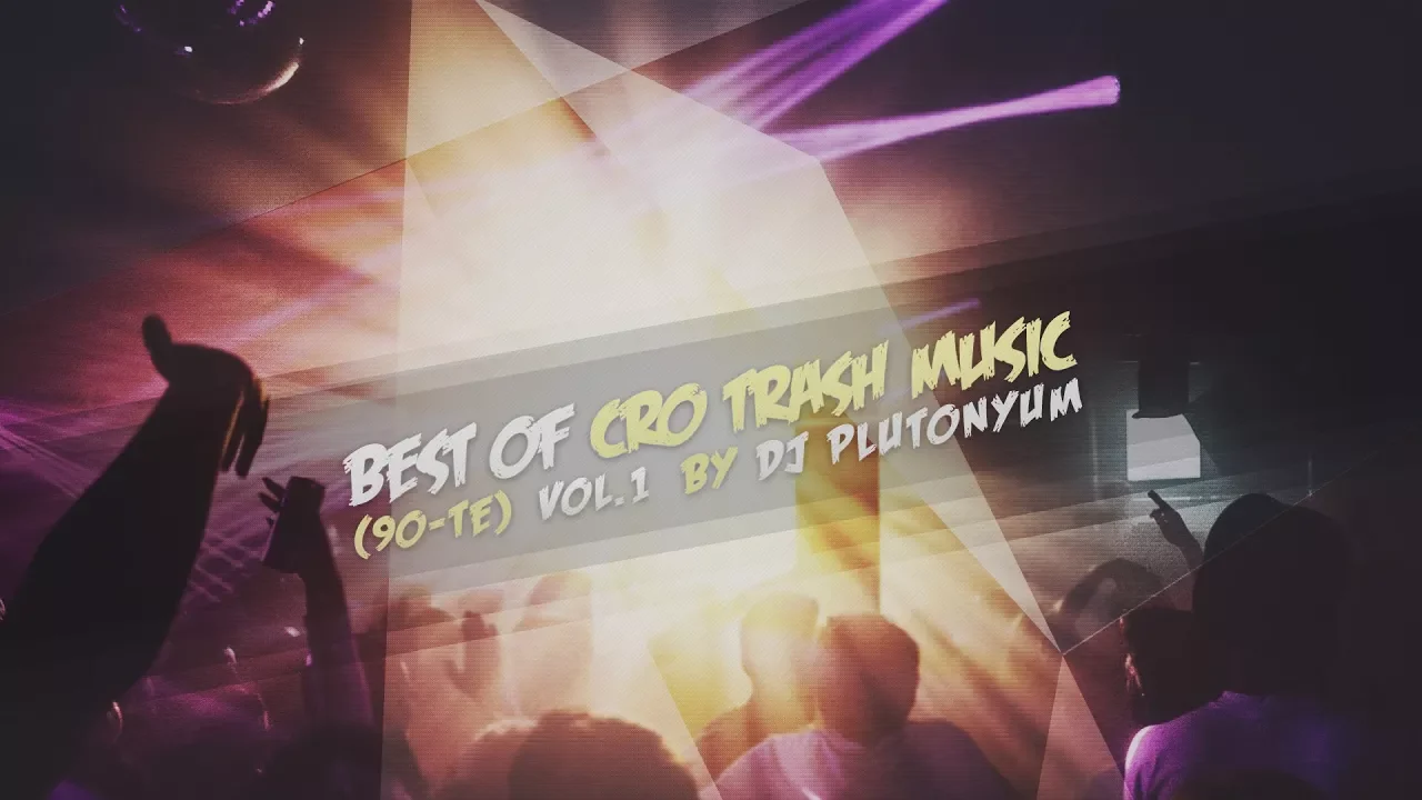 Best Of Cro Trash Music (90-te) by DJ pluTONYum