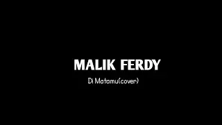 Download Malik Ferdy Di Matamu suaranya Bagus banget(cover) MP3