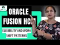 Eligibility and Work Shift Patterns in Oracle Fusion HCM Oracle Fusion HCM Tutorial UppTalk