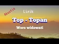 Top - Topan - Woro Widowati | Lirik Indo versi akustik syahdu banget