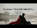 Download Lagu Sudah Takdir Begitu (cover) | Solo Studio