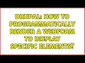 Drupal How to programmatically render a webform to display specific Elements