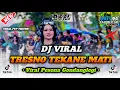 Lagu DJ TRESNO TEKANE MATI DROP V26 || VIRAL PESONA GONDANGLEGI 2025 BY AZIL REMIXER