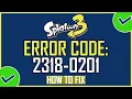 Fix Splatoon 3 Error Code 2318 0201