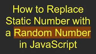 How to Replace Static Number with a Random Number in JavaScript