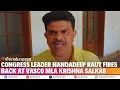 Download Lagu Congress Leader Nandadeep Raut Fires Back at Vasco MLA Krishna Salkar