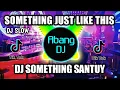 DJ SOMETHING JUST LIKE THIS REMIX VIRAL TIKTOK TERBARU 2022 DJ SANTUY SOMETHING JUST LIKE THIS