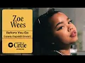 @zoewees  - Before You Go (@LewisCapaldi Cover) | The Circle° Sessions