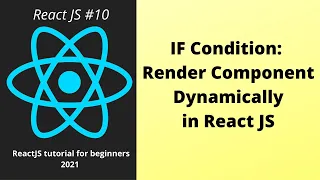 IF Condition Render Component Dynamically in React JS Beginner Tutorial Part 10