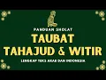 PANDUAN SHOLAT TAUBAT 2 RAKAAT - TAHAJUD 2 RAKAAT DAN WITIR 1 RAKAAT LENGKAP TEKS ARAB DAN INDONESIA