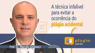 A TÉCNICA INFALÍVEL PARA EVITAR A OCORRÊNCIA DE PLÁGIO ACIDENTAL
