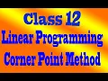 Class 12 Linear Programming Problems LPP Corner Point Method