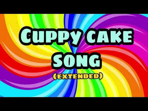 Download MP3 THE CUPPY CAKE SONG With lyrics (20mins extended)