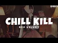 Download Lagu Red Velvet - Chill Kill Easy Lyrics (Sub Indo) | Lirik Terjemahan Indonesia