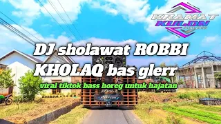 Download dj sholawat ROBBI KHOLAQ BASS GLERR MP3