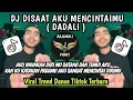 Download Lagu DJ DISAAT AKU MENCINTAIMU (DADALI) || AKU INGINKAN DIRIMU DATANG DAN TEMUI AKU VIRAL TIKTOK TERBARU