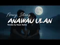 Lagu Anawau Ulan - Mary Intiang (Remake by Dusun Quotes)
