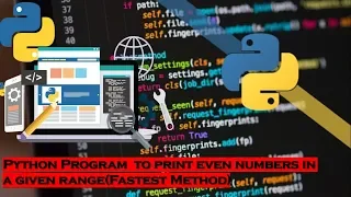 14 Python Program to print even numbers in a given range Fastest Method