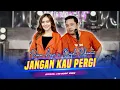 Download Lagu Dara Ayu X Bajol Ndanu - Jangan Kau Pergi (Official Music Video) | Live Version