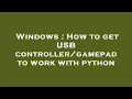 Windows How to get USB to work with python