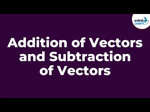 Download MP3 Addition of Vectors and Subtraction of Vectors - Part 1 | Infinity Learn