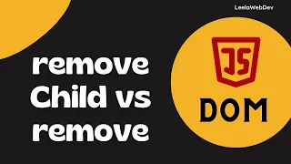 33 removeChild vs remove method for removing HTML element in DOM and its difference - DOM