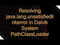 Resolving java lang unsatisfiedlinkerror in Dalvik System PathClassLoader