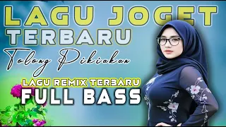 lagu joget remix full bass tolong pikiakan lagu acara pesta terbaru