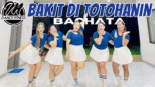BAKIT DI TOTOHANIN | BACHATA | CHRIS.ATIVES | MA DANCE FITNESS