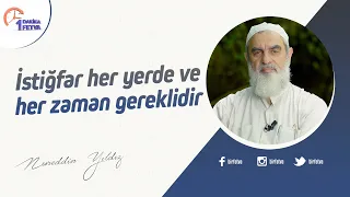 İstiğfar her yerde ve her zaman gereklidir