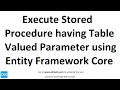 Execute or Call Stored Procedure with Table Valued Parameter using Entity Framework Core