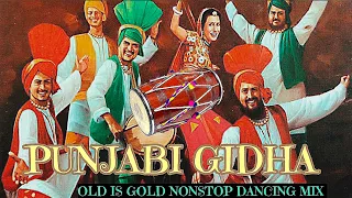 punjabi gidha dancing nonstop best gidha mix old is gold