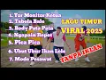 Lagu LAGU TIMUR VIRAL FULL ALBUM 2025 I HITS TIKTOK ,TOR MONITOR KETUA, TABOLA BALE , PICA PICA, UBURUBUR