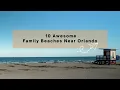 Awesome Family Beaches Near Orlando SeaSpiration