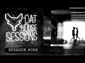 Cat House Sessions #005 by Cat Dealers