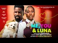 ME YOU LUNA - CHINENYE NNEBE ESO DIKE AMANDA NEO latest 2026 nigerian movie