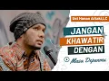 Download Lagu JANGAN KHAWATIR DENGAN MASA DEPANMU|Ust Hanan Attaki,LC