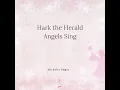 Hark the Herald Angels Sing