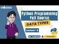 Data types in Python Numeric string complex list dictionary set tuple data types lec 6