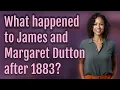 What happened to James and Margaret Dutton after 1883