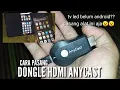 CARA PASANG DONGLE HDMI ANYCAST KE TV LED