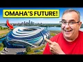 Omaha s Biggest Megaprojects Crazy Changes Coming